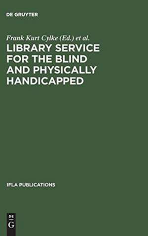 Library service for the blind and physically handicapped: An international approach de Frank Kurt Cylke