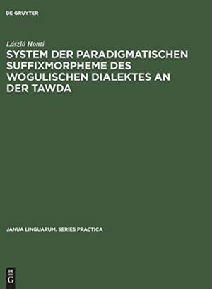 System der paradigmatischen Suffixmorpheme des wogulischen Dialektes an der Tawda de Lászlo Honti