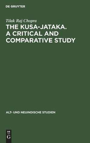 The Kusa-Jataka. A critical and comparative study de Tilak Raj Chopra