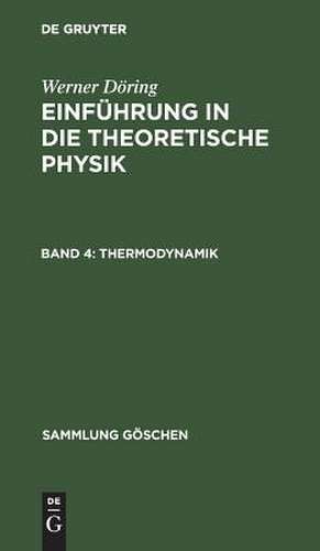 Thermodynamik: aus: Einführung in die theoretische Physik, Bd. 4 de Werner Döring