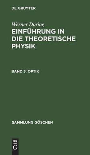 Optik: aus: Einführung in die theoretische Physik, Bd. 3 de Werner Döring