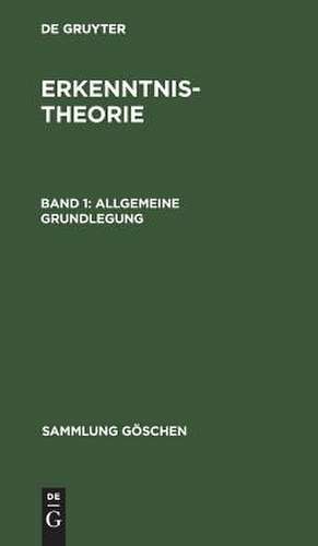 Allgemeine Grundlegung: aus: Erkenntnistheorie, 1. de Gerhard Kropp