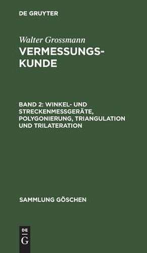 Winkel- und Streckenmeßgeräte, Polygonierung, Triangulation und Trilateration: aus: Vermessungskunde, 2 de Walter Grossmann