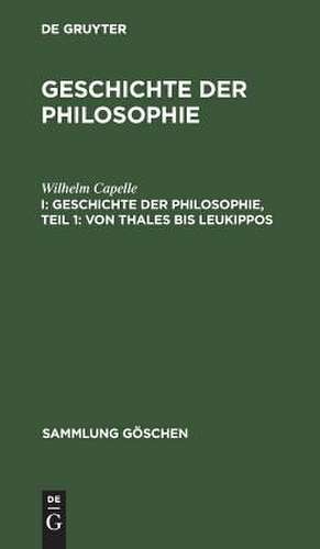 Von Thales bis Leukippos: aus: Geschichte der Philosophie, 1, Teil 1 de Wilhelm Capelle