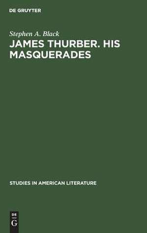 James Thurber: his masquerades: a critical study de Stephen A. Sack