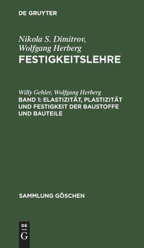 Elastizität, Plastizität und Festigkeit der Baustoffe und Bauteile: aus: Festigkeitslehre, 1 de Willy Gehler