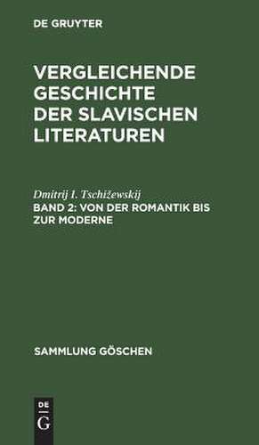 Von der Romantik bis zur Moderne: aus: Vergleichende Geschichte der slavischen Literaturen, 2 de Dmitrij I. izevskij