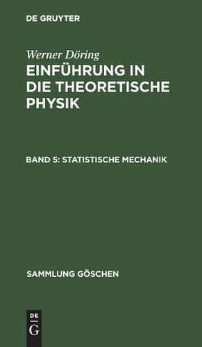 Statistische Mechanik: aus: Einführung in die theoretische Physik, Bd. 5 de Werner Döring