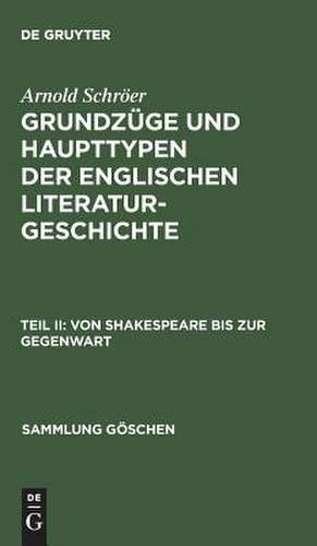 Von Shakespeare bis zur Gegenwart: aus: Grundzüge und Haupttypen der englischen Literaturgeschichte, T. 2 de M. M. Arnold Schröer