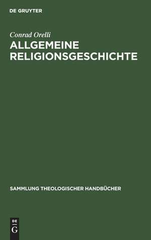 Allgemeine Religionsgeschichte de Conrad Orelli