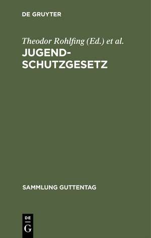 Jugendschutzgesetz: (Gesetz über Kinderarbeit und über die Arbeitszeit der Jugendlichen) nebst Ausführungsverordnung ; Textausgabe mit amtlicher Begründung, nebst systematischer Einleitung und ausführlichem Sachregister de Theodor Rohlfing