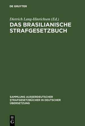 Das Brasilianische Strafgesetzbuch: vom 7. Dezember 1940 de Dietrich Lang-Hinrichsen