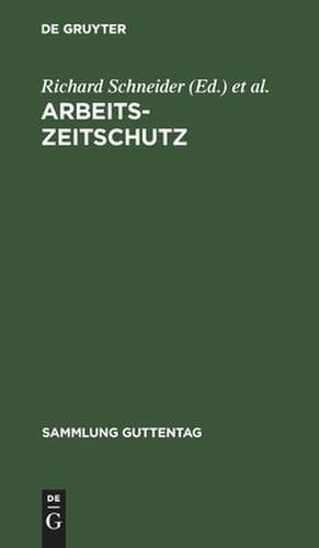 Arbeitszeitschutz: das Arbeitszeitnotgesetz und die übrige arbeitszeitrechtliche Gesetzgebung des Reichs seit 9. Novemberg 1918, aus: Arbeiterschutz und Arbeitsrecht, Teil 1 de Richard Schneider