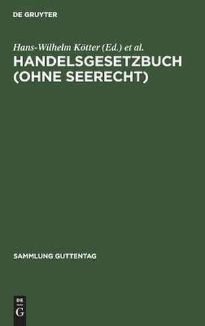 Handelsgesetzbuch: (ohne Seerecht) ; mit Erläuterungen de Hans-Wilhelm Kötter