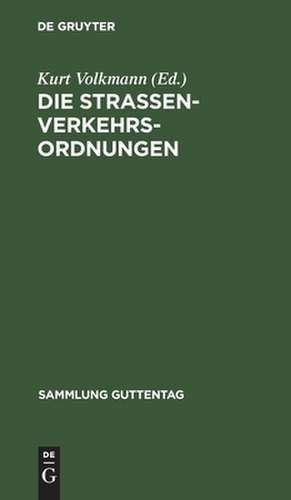 Die Straßenverkehrsordnungen: nebst den einschlägigen Nebenbestimmungen de Kurt Volkmann