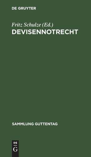 Devisennotrecht: Textausgabe mit Einleitung, Verweisungen und Sachregister sowie Literaturverzeichnis und systematischer Übersicht über die einschlägige Rechtsprechung de Fritz Schulze