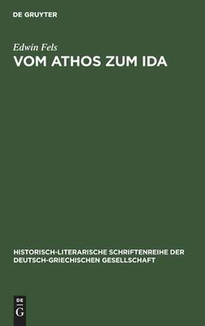 Vom Athos zum Ida: Griechische Hochgebirgsbilder in Schilderungen deutscher Reisender de Edwin Fels