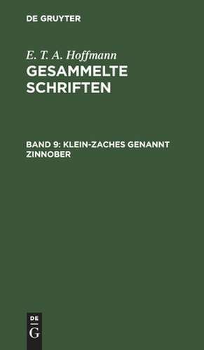 Klein-Zaches genannt Zinnober: ein Märchen, aus: [Gesammelte Schriften] E. T. A. Hoffmann's gesammelte Schriften, Bd. 9 de E. T. A. Hoffmann