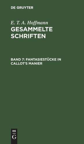 Fantasiestücke in Callot's Manier: zwei Theile, aus: [Gesammelte Schriften] E. T. A. Hoffmann's gesammelte Schriften, Bd. 7 de Ernst Theodor Amadeus Hoffmann