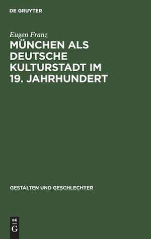 München als deutsche Kulturstadt im 19. Jahrhundert de Eugen Franz