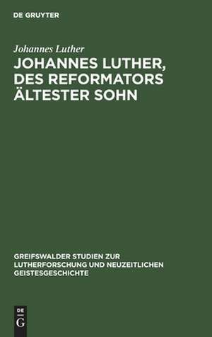 Johannes Luther, des Reformators ältester Sohn de Johannes Luther