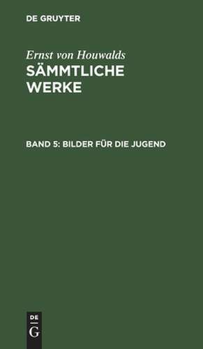 Bilder für d. Jugend: Abendunterhaltungen für Kinder, aus: [Sämmtliche Werke] Ernst von Houwalds sämmtliche Werke, Bd. 5 de Ernst Houwald