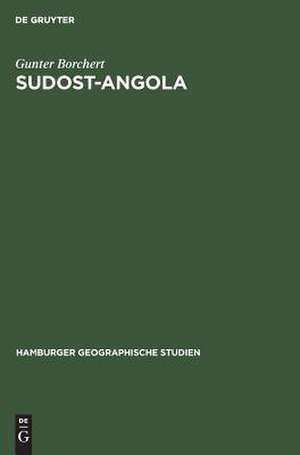 Sudost-Angola: Landschaft, Landschaftshaushalt und Entwicklungsmöglichkeiten im Vergleich zum zentralen Hochland von Mittel-Angola de Gunter Borchert