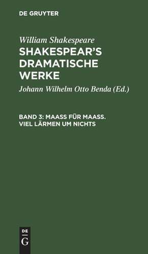 Maaß für Maaß. Viel Lärmen um Nichts: aus: [Dramatische Werke] Shakespear's dramatische Werke, Bd. 3 de William Shakespear