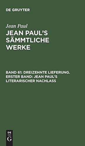 Jean Paul's literarischer Nachlaß ; Bd. 1: aus: [Sämmtliche Werke] Jean Paul's sämmtliche Werke, Bd. 61 de Jean Paul