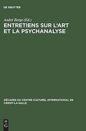 Entretiens sur l'art et la psychanalyse de André Berge