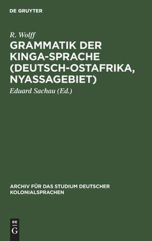 Grammatik der Kinga-Sprache: (Deutsch-Ostafrika, Nyassagebiet) ; nebst Texten und Wörterverzeichnis de R. Wolff