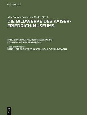 Die Bildwerke in Stein, Holz, Ton und Wachs de Frida Schottmüller