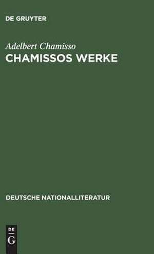 Chamissos Werke: Gedichte 1. u. 2. Abt.; Gelegenheits-Gedichte; in dramat. Form; Übers.; Peter Schlemihls wundersame Geschichte de Adelbert Chamisso