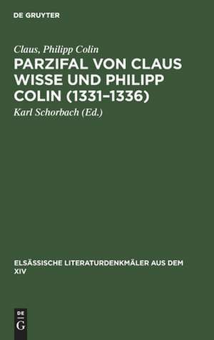 Parzifal von Claus Wisse und Philipp Colin (1331-1336): eine Ergänzung der Dichtung Wolframs von Eschenbach de Claus