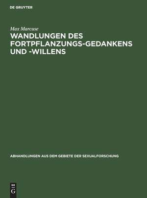 Wandlungen des Fortpflanzungs-Gedankens und -Willens de Max Marcuse