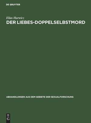 Der Liebes-Doppelselbstmord: eine psychologische Studie de Elias Hurwicz