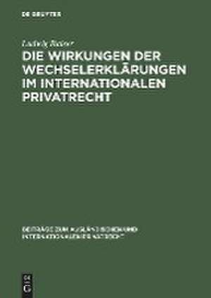 Die Wirkungen der Wechselerklärungen im internationalen Privatrecht de Ludwig Raiser