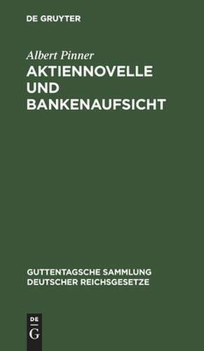 Aktiennovelle und Bankenaufsicht: Verordnung vom 19. September 1931 ; Textausgabe mit Einführung in die Aktiennovelle de Albert Pinner