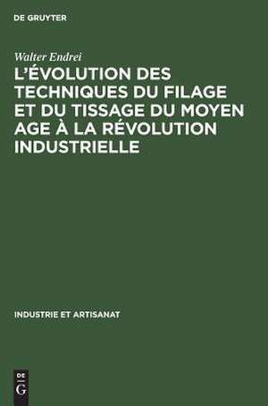 L'évolution des techniques du filage et du tissage du Moyen Age à la révolution industrielle de Walter Endrei