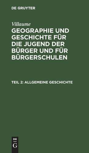 Allgemeine Geschichte ; Abth. 1: aus: Geographie und Geschichte für die Jugend der Bürger und für Bürgerschulen, Theil 2 de Peter Villaume