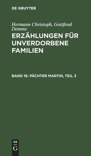 Erzählungen für unverdorbene Familien: Bd. 16 de Hermann Christoph Gottfried Demme