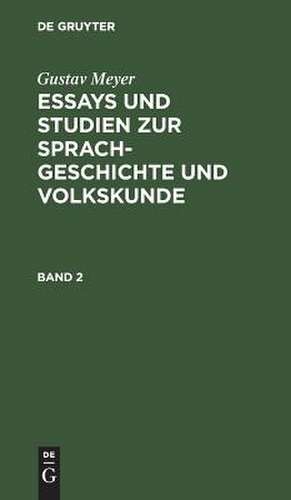 Essays und Studien zur Sprachgeschichte und Volkskunde: Bd. 2 de Gustav Meyer