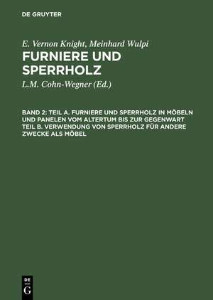 Teil A. Furniere und Sperrholz in Möbeln und Panelen vom Altertum bis zur Gegenwart. Teil B. Verwendung von Sperrholz für andere Zwecke als Möbel de E. Vernon Knight