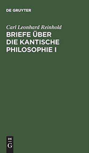 Briefe über die Kantische Philosophie I de Carl Leonhard Reinhold