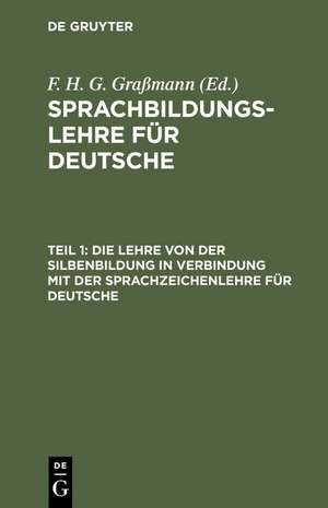 Die Lehre von der Silbenbildung in Verbindung mit der Sprachzeichenlehre für Deutsche de F. H. G. Graßmann