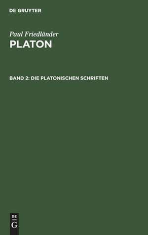 Die platonischen Schriften: aus: Platon, 2 de Paul Friedländer