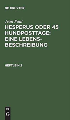 Hesperus oder 45 Hundposttage : eine Lebensbeschreibung: H. 2 de Jean Paul