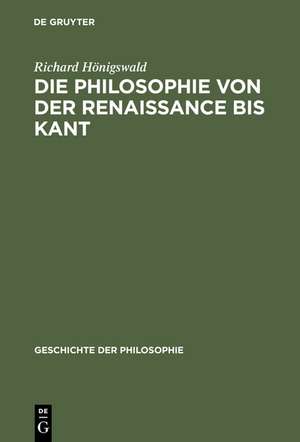 Die Philosophie von der Renaissance bis Kant de Richard Hönigswald