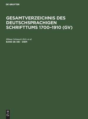 Dei - Diem: aus: Gesamtverzeichnis des deutschsprachigen Schrifttums : (GV) ; 1700 - 1910, 28 de Peter Geils