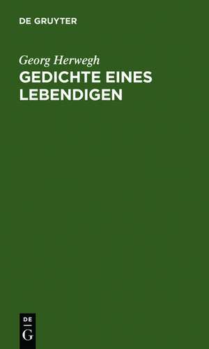 Gedichte eines Lebendigen de Georg Herwegh